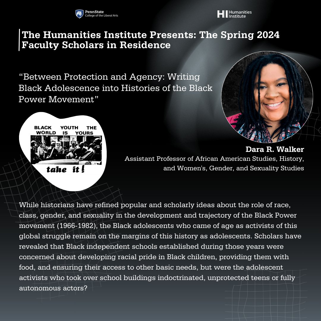 PSUHumanities's tweet image. The HI is proud to present the final Faculty Scholar talk in our Spring 2024 Resident Lecture Series:
📌Dara R. Walker with “Between Protection and Agency: Writing Black Adolescence into Histories of the Black Power Movement”
Join us for this talk on Tuesday, April 2 at noon. 👀