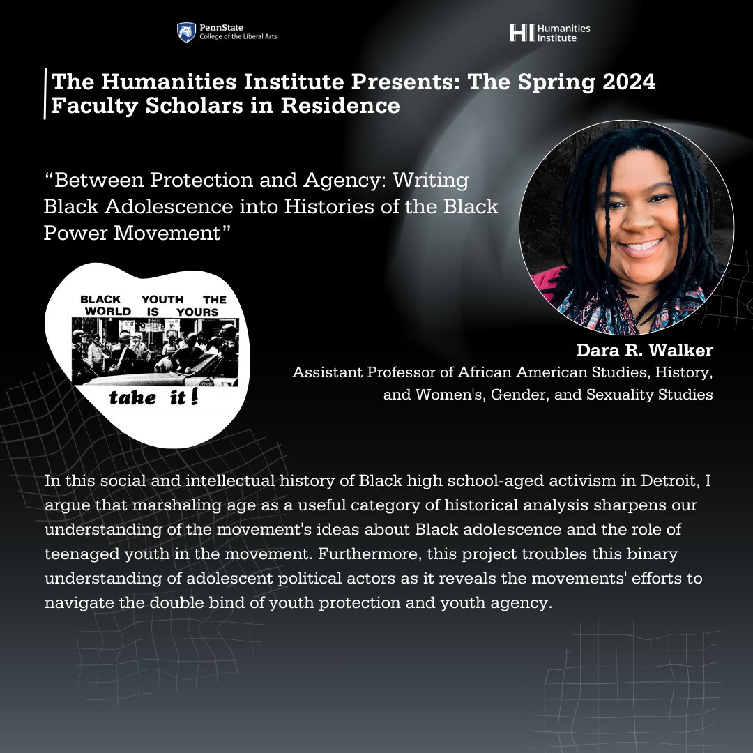 PSUHumanities's tweet image. The HI is proud to present the final Faculty Scholar talk in our Spring 2024 Resident Lecture Series:
📌Dara R. Walker with “Between Protection and Agency: Writing Black Adolescence into Histories of the Black Power Movement”
Join us for this talk on Tuesday, April 2 at noon. 👀