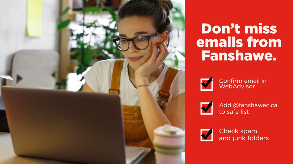 Starting this summer semester? Take these steps to ensure you aren't missing out any important information! 1) Confirm your email in WebAdvisor 2) Add @fanshawec.ca to your safe list 3) Check your junk mail for messages from us