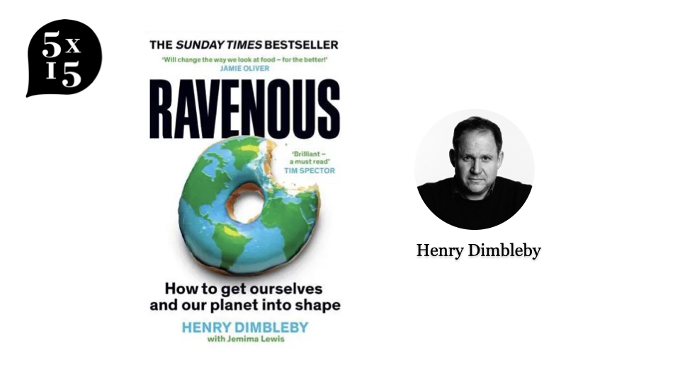 Our last speaker is @HenryDimbleby, who we’re delighted to be welcoming back to 5x15. His Sunday Times bestselling RAVENOUS is out now in paperback. The food system is one of the most successful, most innovative and most destructive industries on earth. What can be done about