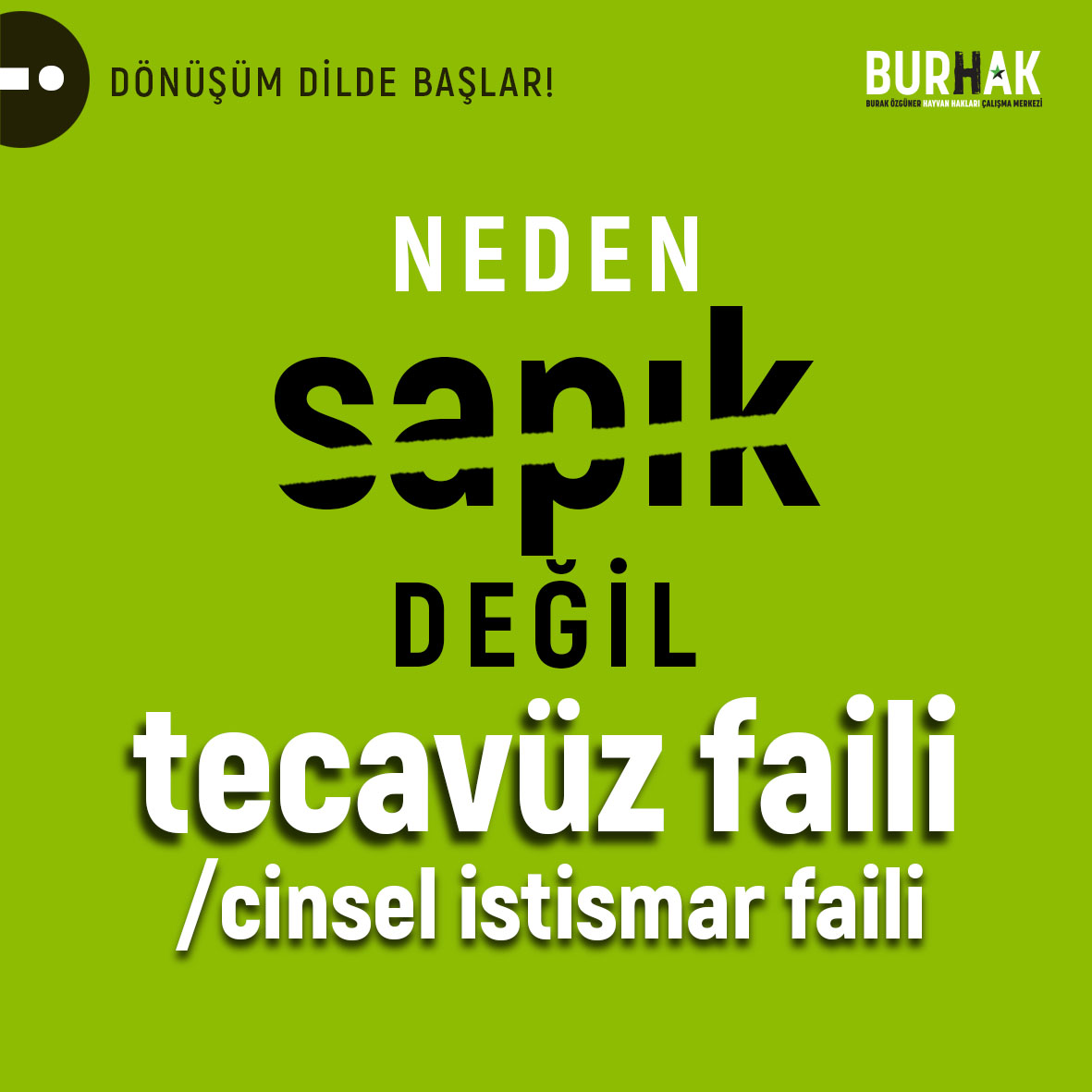 Dilin düşünceyi, düşüncenin davranışları değiştirdiğini biliyoruz; #DönüşümDildeBaşlar diyoruz. 🔻Neden Sapık Değil, Tecavüz/Cinsel İstismar Faili?🔻