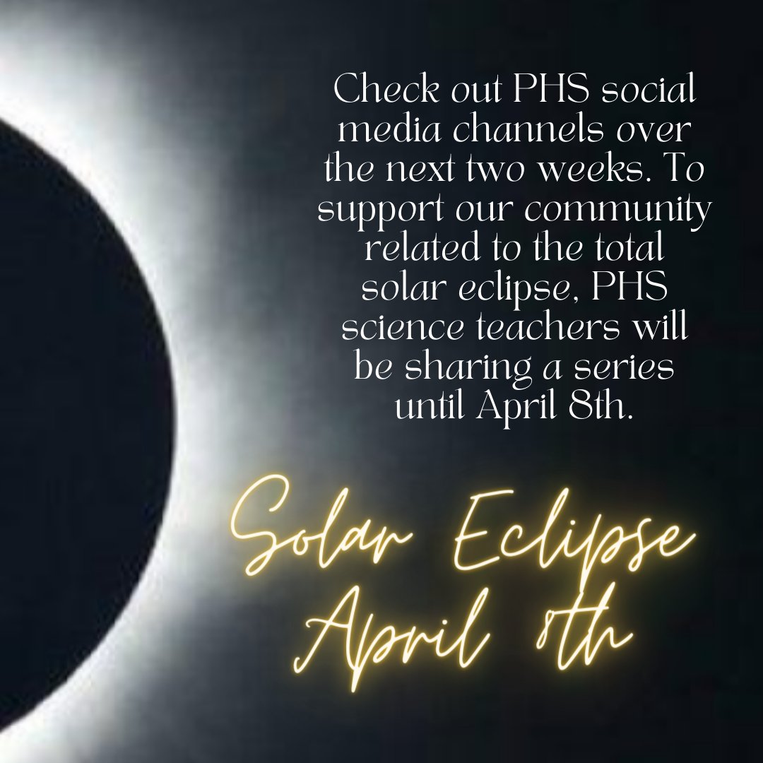 Check out PHS social media channels over the next two weeks. To support our community related to the total solar eclipse, PHS science teachers will be sharing a series until April 8th. We can't wait for our students and families to experience this amazing event!