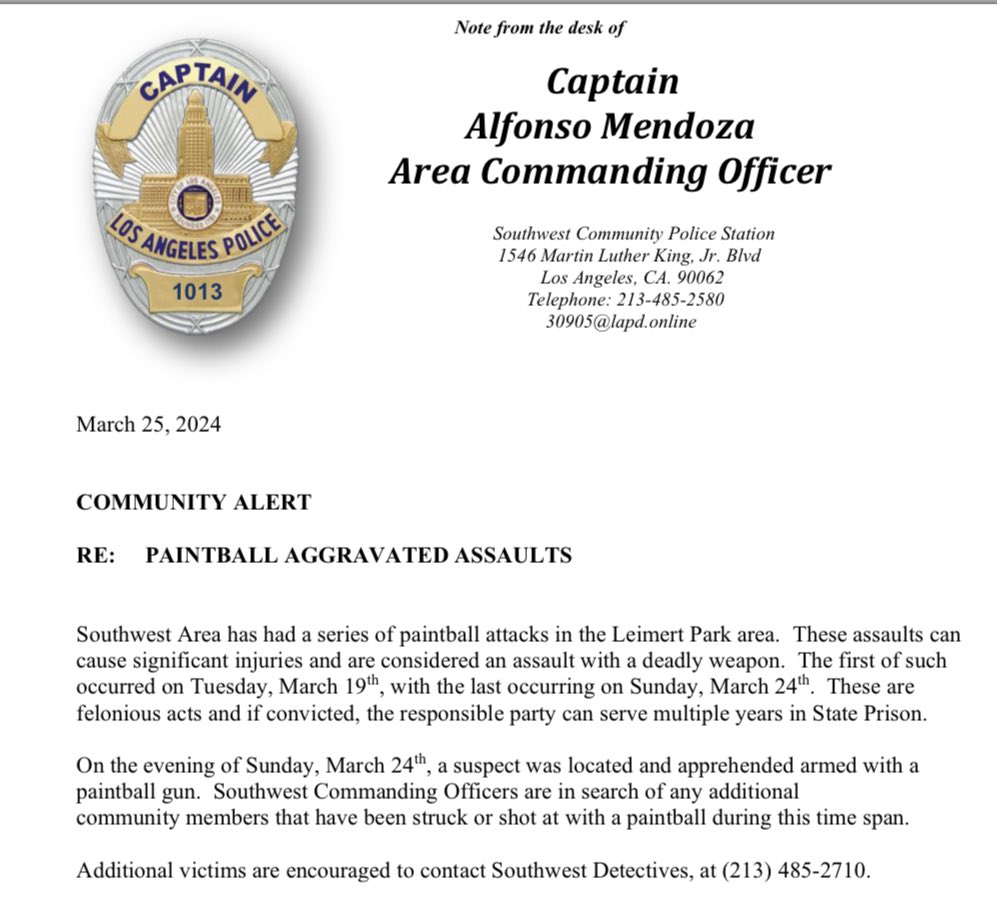 @LAPD_Southwest Officers and Detectives apprehended an individual who attacked numerous community members with a paintball gun. This assault can cause serious injury. In a matter of days ten people were assaulted. By the end of the weekend susp was in custody. @LAPPL