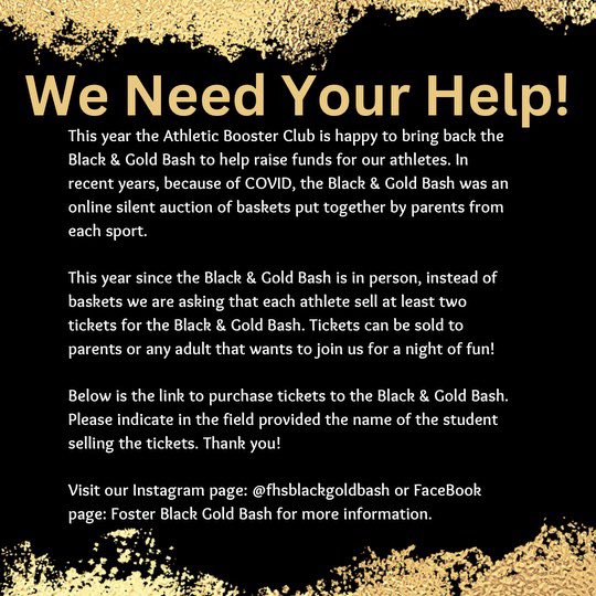 Hey all! Black & Gold Bash is back on May 11th to support the Foster Athletic Booster Club!Please see the info and link for tickets below!