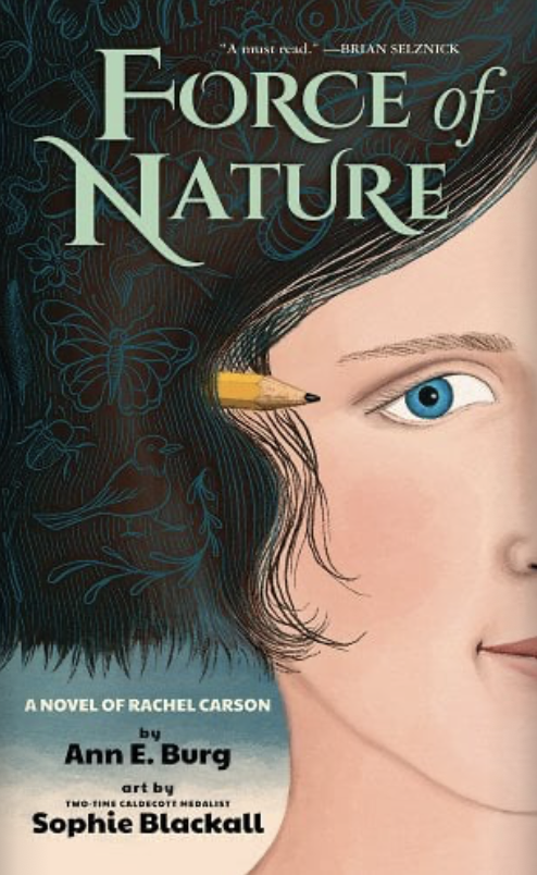 A8 BTW I just finished @AnnEBurg’s beautiful verse novel about Rachel Carson, FORCE OF NATURE. If you haven’t picked it up yet – DO! #MGBookChat