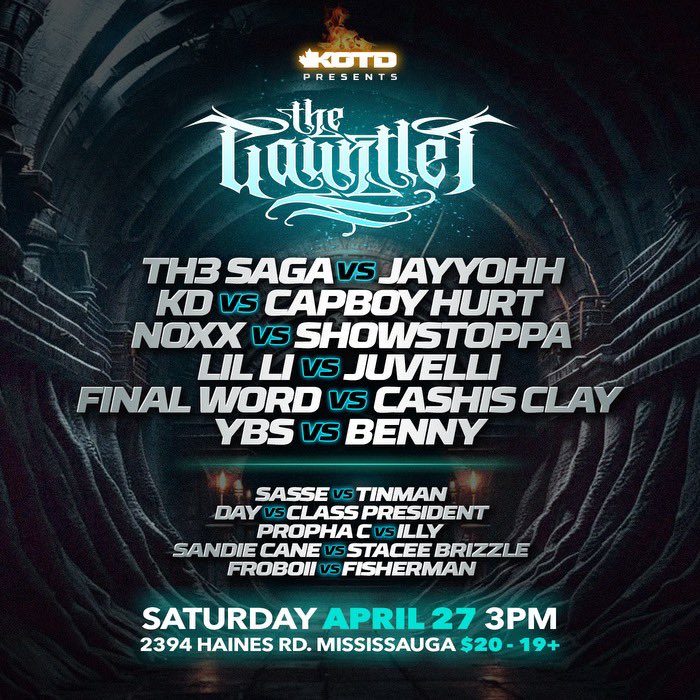 KOTD PRESENTS: THE GAUNTLET
APRIL 27TH | 2394 HAINES RD MISSISSAUGA 

<a href="/th3saga/">TH3 SAIGON ✞ *As Named By Malice*</a> vs @itsjayyohh 
<a href="/imonlykd/">ST.LOUcifer 😈</a> vs <a href="/capboyhurt/">NUAVE HURT</a> 
<a href="/noxxbattler/">Noxx</a> vs @showstoppa51 

+MORE 

TICKETS AVAILABLE SOON!