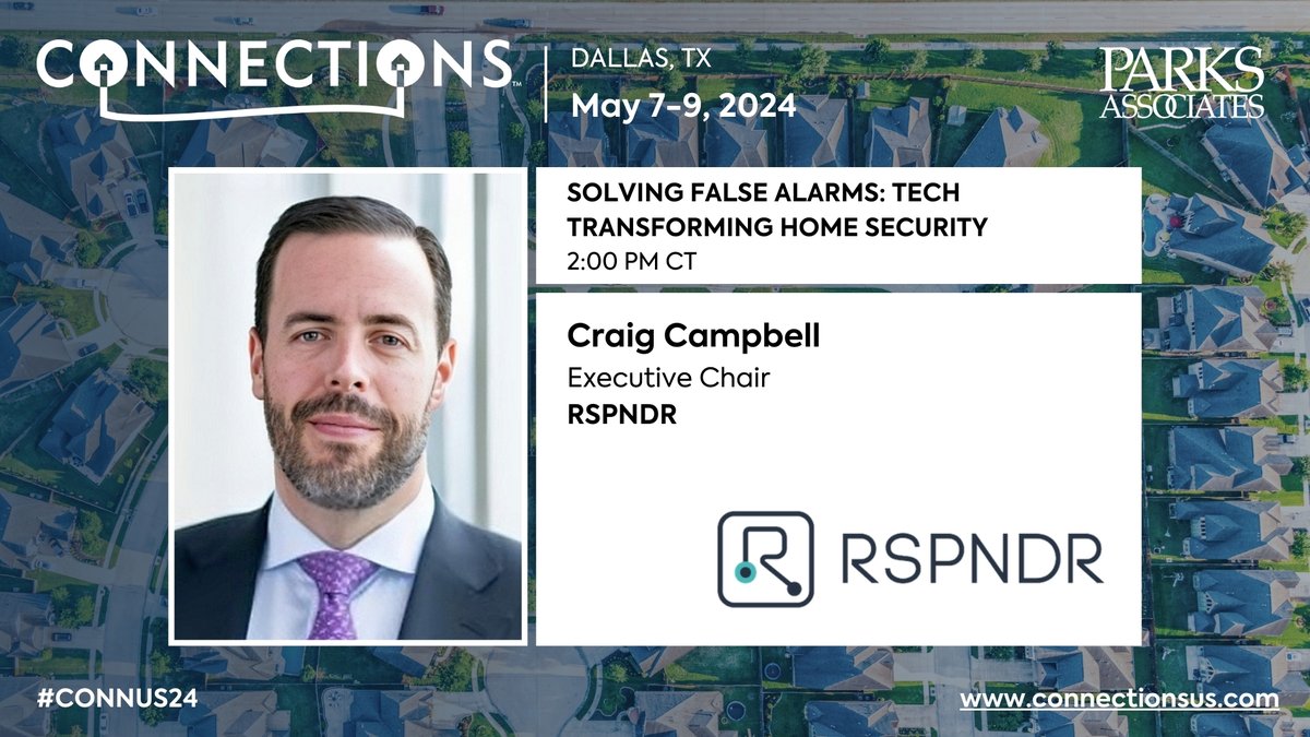 Welcome Craig Campbell, Executive Chair, @RSPNDR as a speaker for #CONNUS24 during Solving False Alarms: Tech Transforming Home Security on Wed, May 8! 🎤 ⏰ Act fast to save $350 on registration with code CONNUS-EARLY: parksassociates.com/event/connecti… #SmartHome #IoT #Security