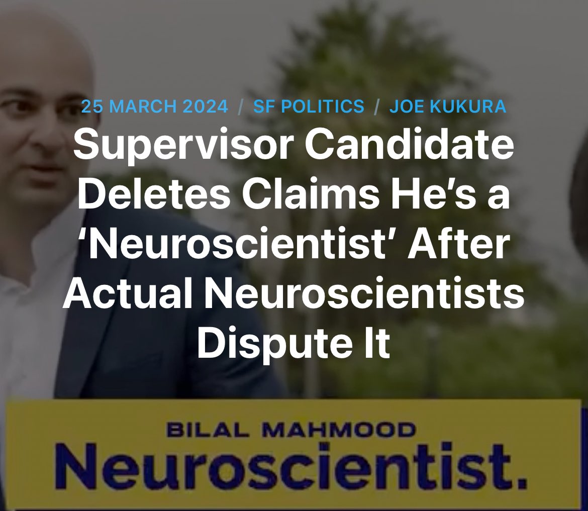 .@GrowSF-endorsed, wannabe politician, @bilalmahmood, claimed he was a neuroscientist, put that claim in ads in running to unseat @DeanPreston but has now deleted the claim after actual neuroscientists called him on his lie. reporting from @SFist sfist.com/2024/03/25/sup…