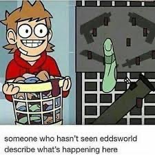 To someone who has NEVER watched Eddsworld. Explain what is happening in this image