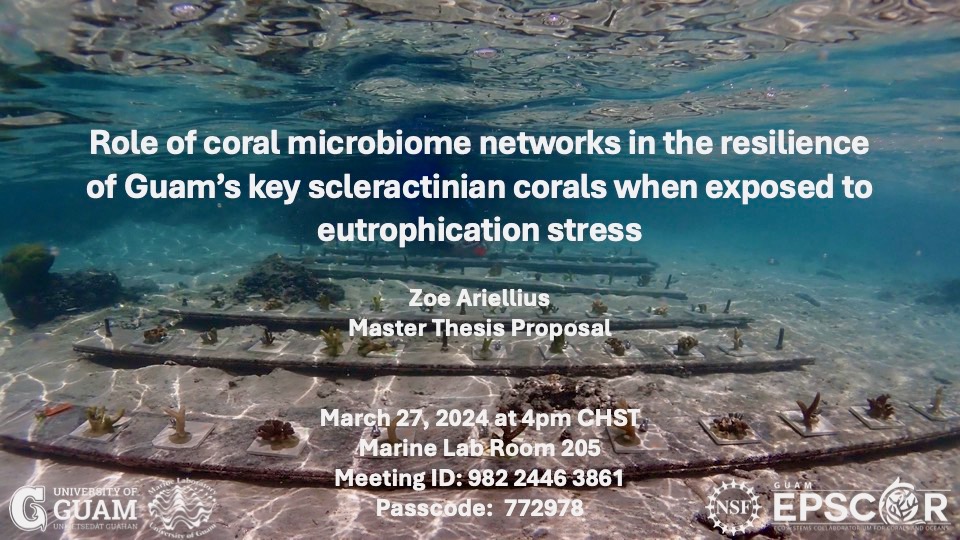 Join us on March 27 at 4PM as Zoe Ariellius presents her master thesis proposal:

“Role of coral microbiome networks in the resilience of Guam’s key scleractinian corals when exposed to eutrophication stress”

ow.ly/4w2P50R1Mu8

Meeting ID: 982 2446 3861
Passcode: 772978