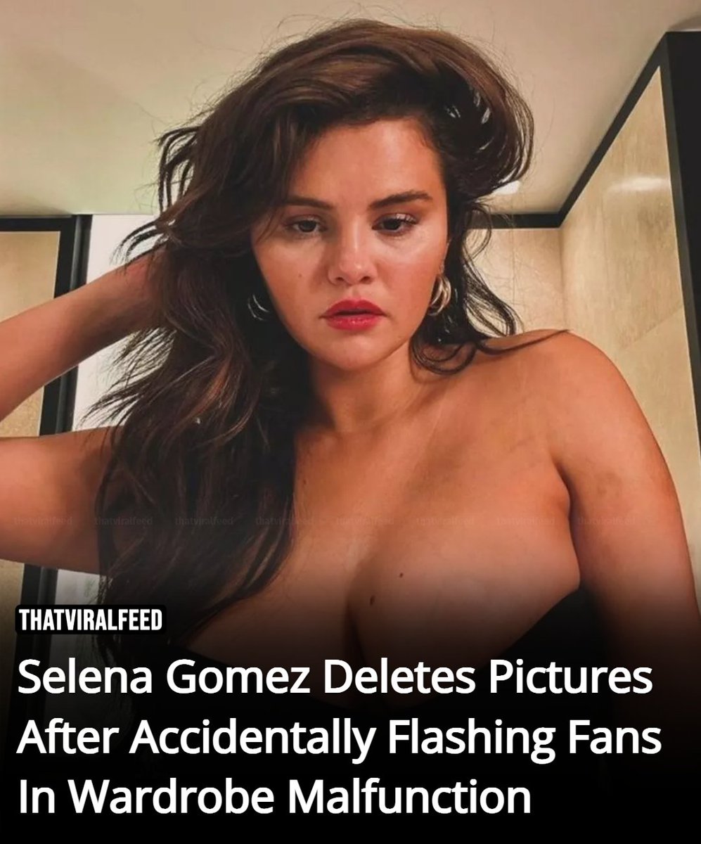 ThatViralFeed on X: Selena Gomez Deletes Pictures After Accidentally  Flashing Fans In Wardrobe Malfunction: She looks too good 😳  t.coyW1e2GKoej t.coi9FPTeuN44  X