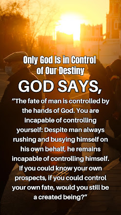 Only God is in Control of Our Destiny . Can I get an AMEN?