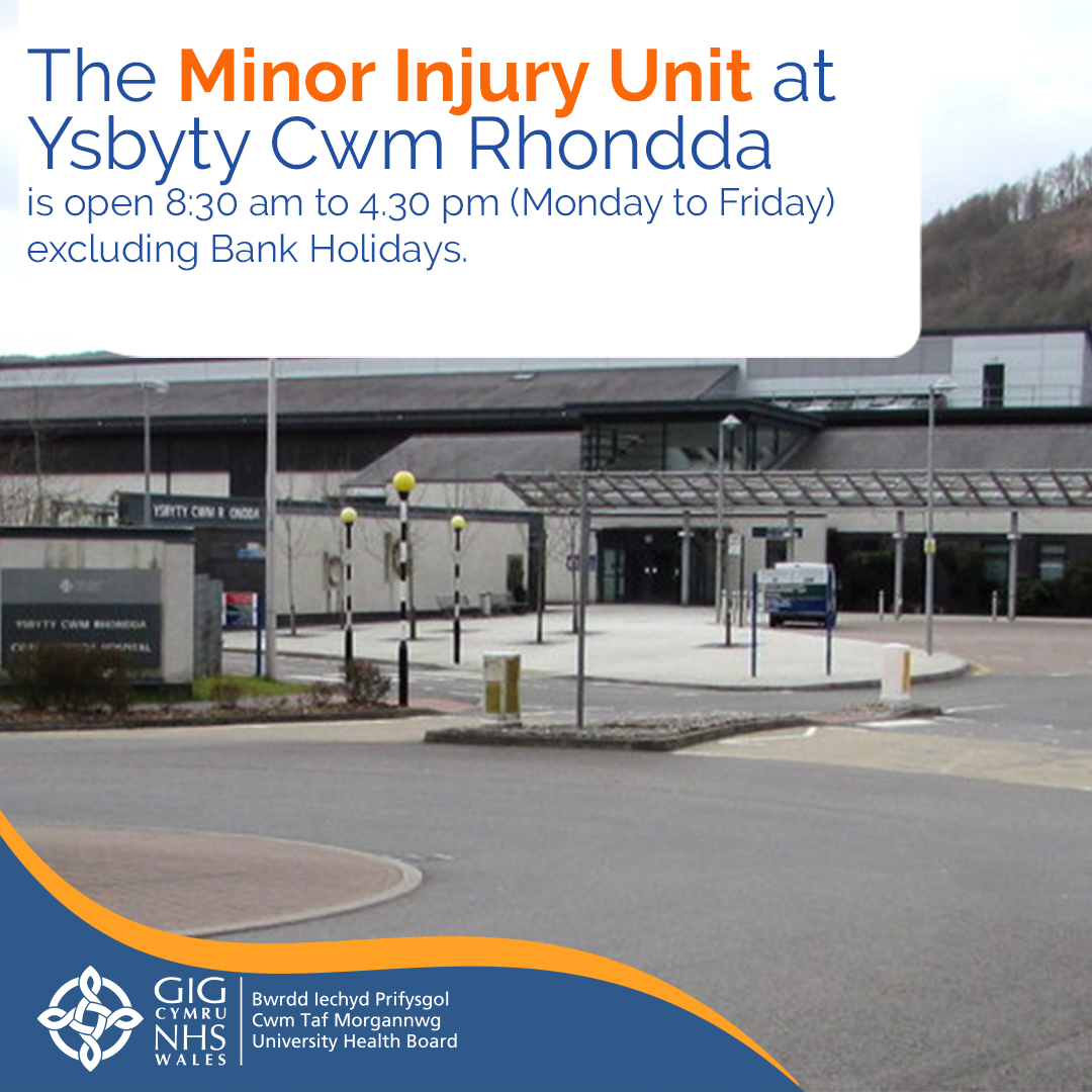 The Minor Injury Unit at Ysbyty Cwm Rhondda is open 8:30am to 4.30 pm (Monday to Friday) excluding Bank Holidays The MIU is staffed with Emergency Nurse Practitioners who are specifically trained to manage patients with MINOR INJURYS only. More information ctmuhb.nhs.wales/hospitals/ycr/