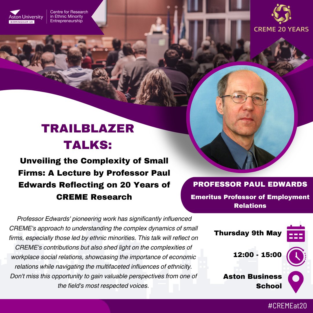 #CREMEat20🎉 Our first #TrailblazerTalk will be delivered by Prof Paul Edwards! 📅 9th May ⏲️ 12:00-15:00 📍 @AstonBusiness 'Unveiling the Complexity of Small Firms: A Lecture by Prof Paul Edwards Reflecting on 20 Years of CREME Research' ℹ️ Register: bit.ly/3x34cIt