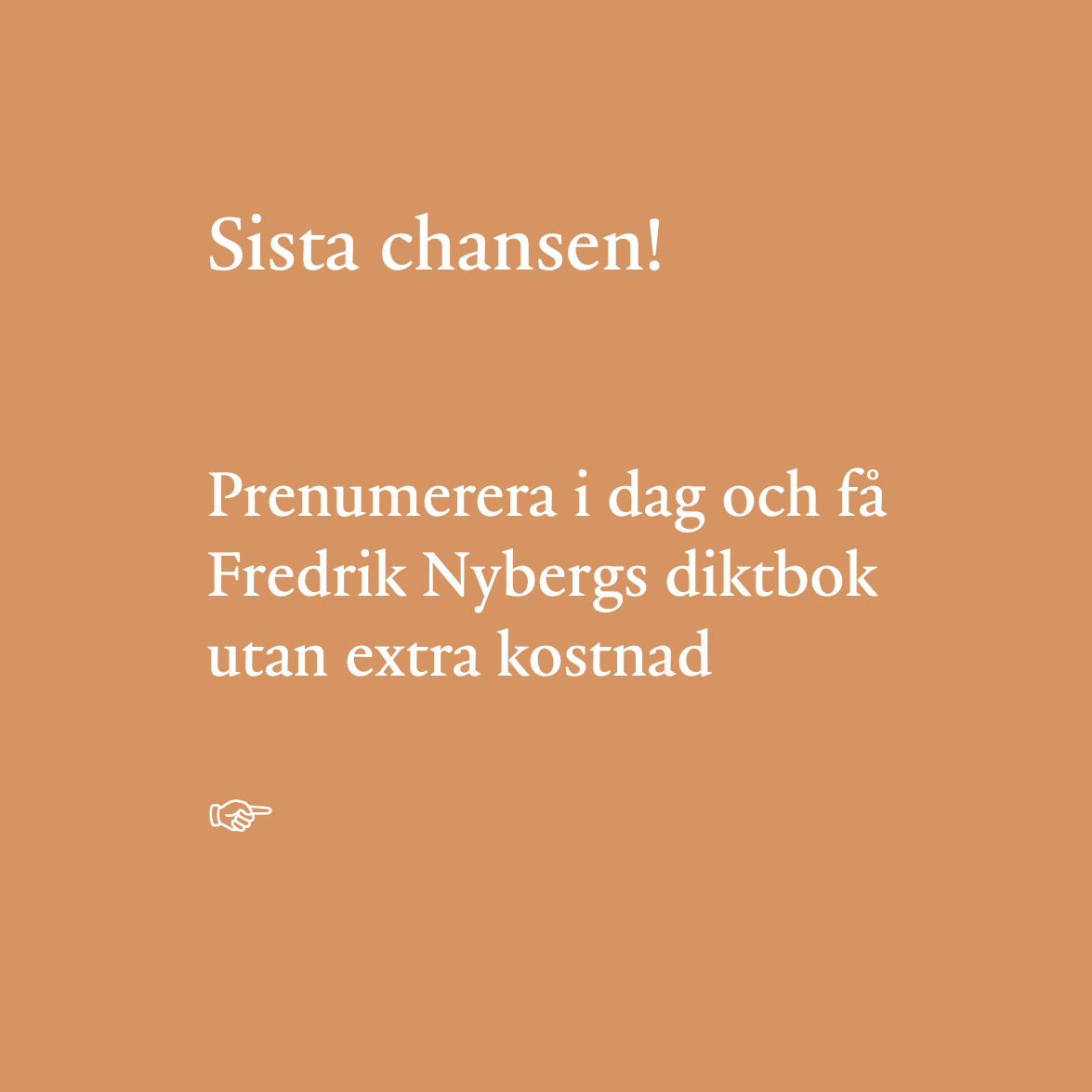 Passa på! Sista veckan att teckna en prenumeration och få Fredrik Nybergs senaste, hyllade diktbok i brevlådan.
lyrikvannen.se/prenumerera/