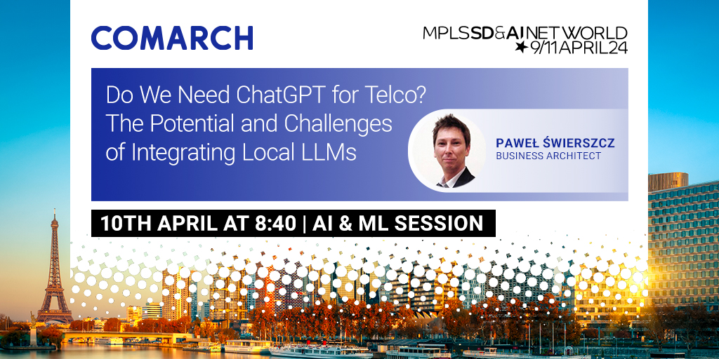📢Going to MPLS SD & AI Net World? You can’t miss Paweł Świerszcz’s lecture on feasibility of utilizing LLMs beyond commercial AI services! It will be held on April 10 at 8:40 AM. Make sure to visit the Comarch stand number 203 as well. Learn more: bit.ly/492AdO4