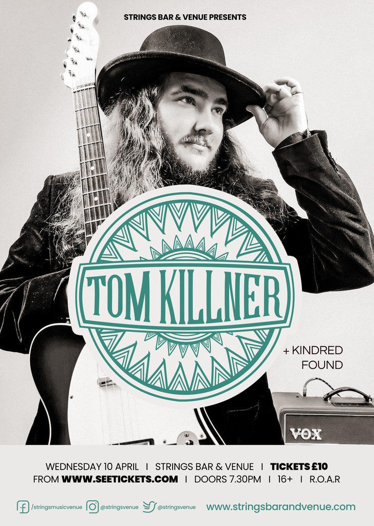 Tom Killner &amp; band are coming to Strings on  the 10th of April!

Tom has been hailed a guitar prodigy and has been described as an all round performer, whose skills are beyond his years. With nods to rock, blues, country and Americana, with southern soul infused in its core.
