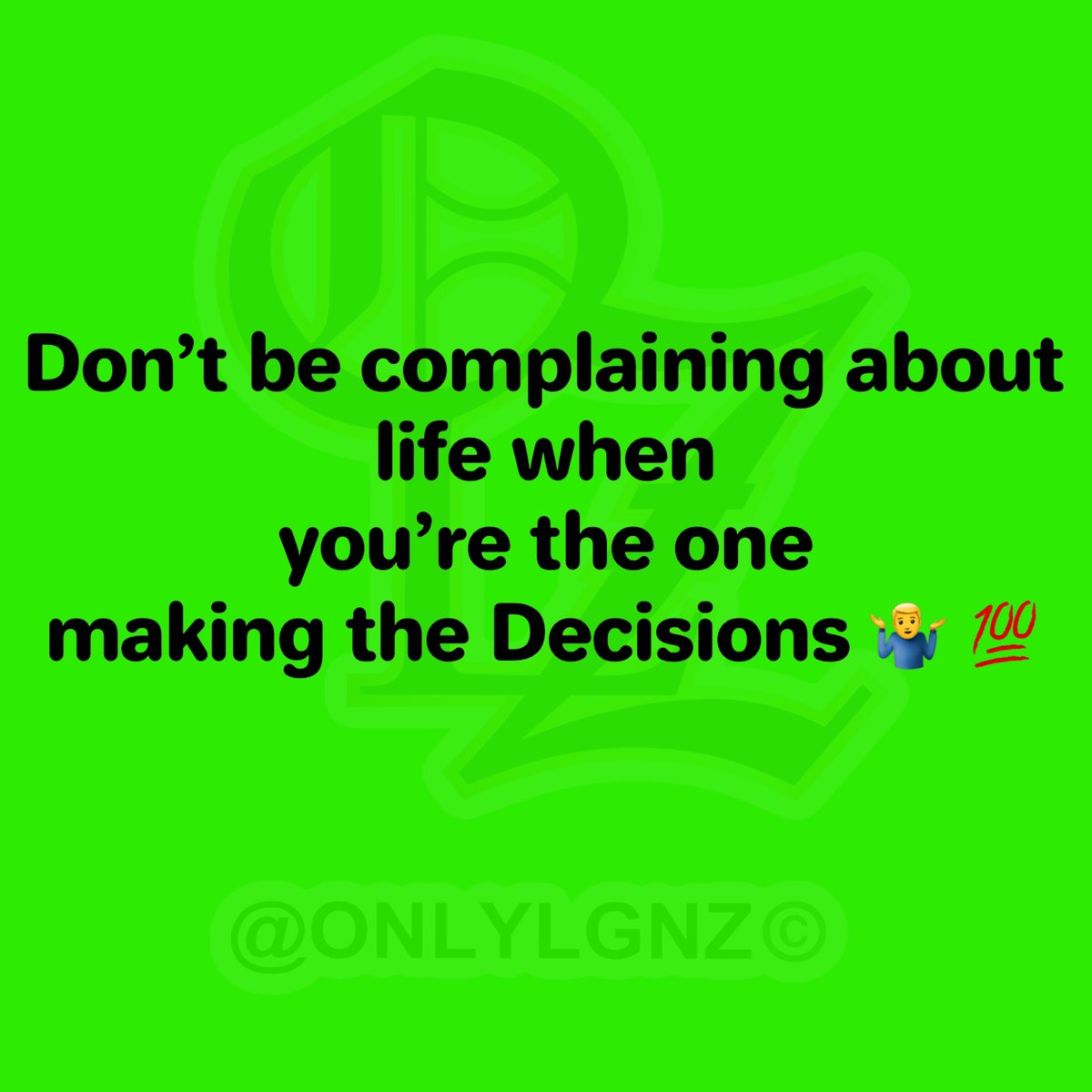 Since you are alive making decisions today, Focus on rearranging your thought process on how you determine and make decisions in life.. 

#OnLyLgnz #MytiBrain™️
[ Change your mind🧠, Change your Life💚]