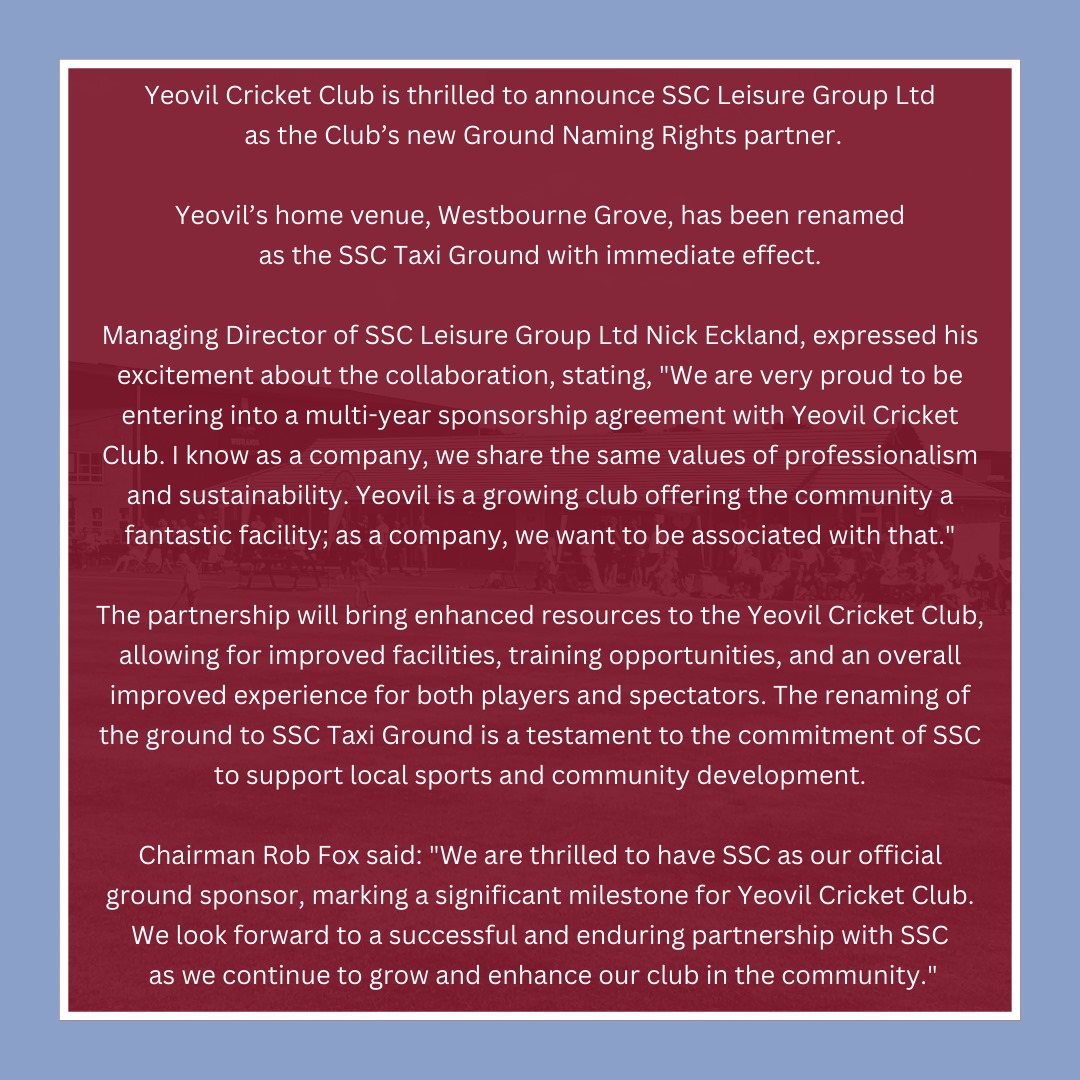 Yeovil Cricket Club is thrilled to announce SSC Leisure Group Ltd as the Club’s new Ground Naming Rights partner. Yeovil’s home venue, Westbourne Grove, has been renamed as the SSC Taxi Ground with immediate effect 👍 @Cars_Somerset 👌 #YCC