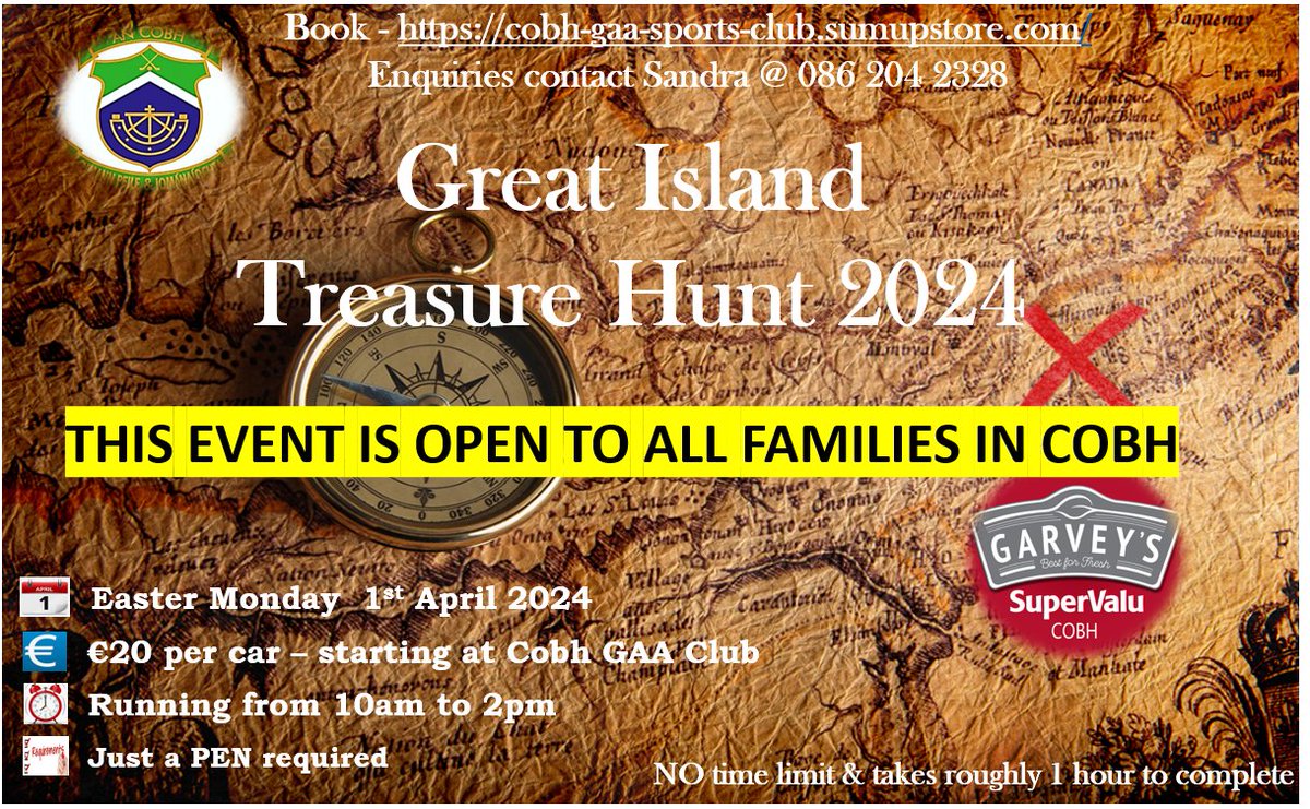 THIS EVENT IS OPEN TO ALL FAMILIES & FRIENDS IN COBH Great Island Treasure Hunt Easter Monday from 10am to 2pm Start at Cobh GAA Club Times slots available at cobh-gaa-sports-club.sumupstore.com Enquiries: contact Sandra @ 086 204 2328 @GarveysSV_Cobh