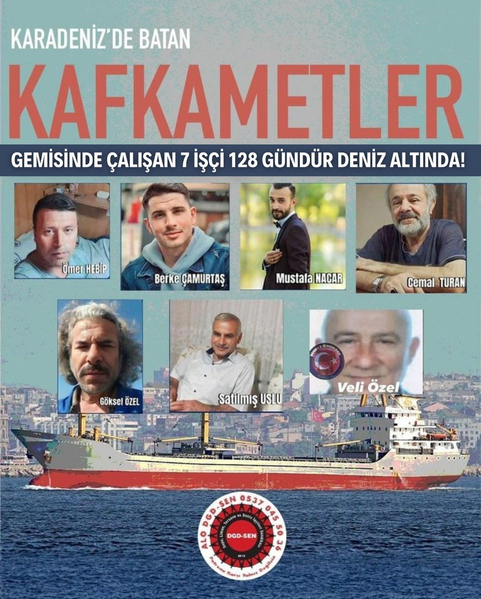 19 Kasım'da Karadeniz'de batan Kafkametler gemisinde 12 deniz işçisi arkadaşımız hayatını kaybetmişti.. 7 deniz işçisi arkadaşımız 128 gündür denizin altında çıkarılmayı bekliyor!