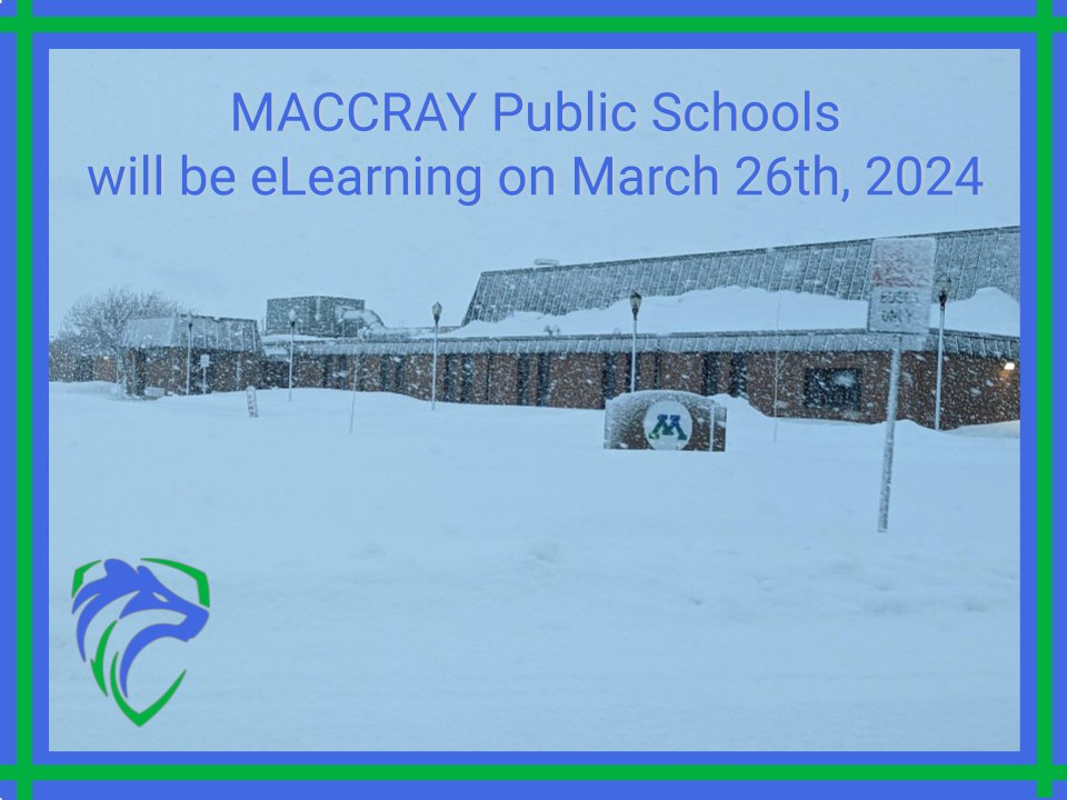 Picture of MACCRAY High School with a blue border and green stripes. Blue text saying “MACCRAY Public Schools will be eLearning on March 26th, 2024.” In the bottom left corner is the MACCRAY Wolverine logo.