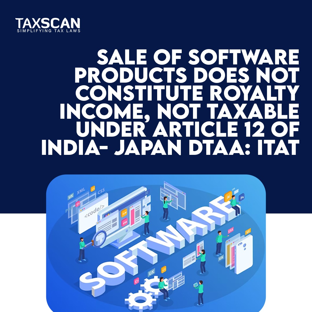taxscan.in/sale-of-softwa…
#Software #royalty #income #article12 #IndiaJapanDTAA #itat #taxscan #taxnews