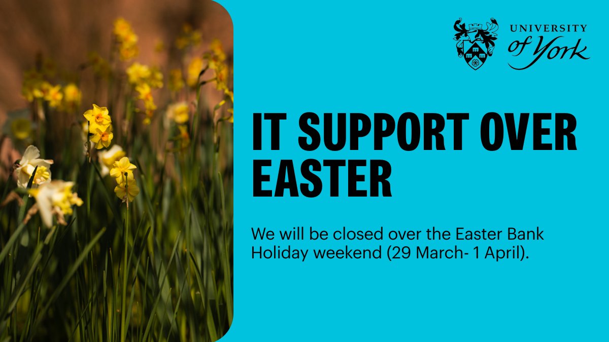 We will be closed over the Easter Bank Holiday weekend (29 March- 1 April). Any emails sent during this time will be responded to on Tuesday 2 April. Don't forget, you can find answer to lots of common IT queries by visiting our support articles: york.ac.uk/it-services/gu…