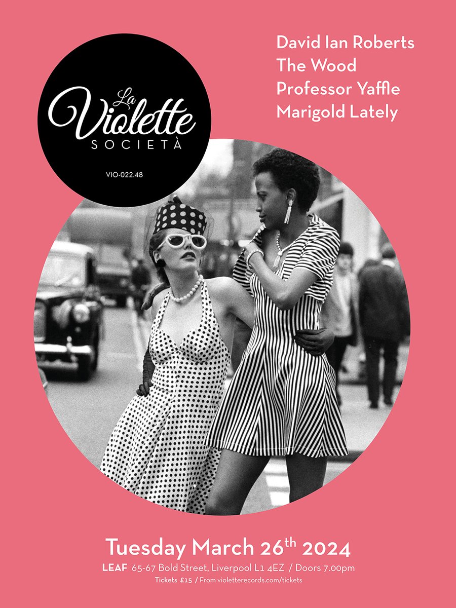 TONIGHT: La Violette Società 48 (Sold Out) David Ian Roberts, The Wood, Professor Yaffle, Marigold Lately at Leaf, Liverpool L1 4EZ Doors 7pm
