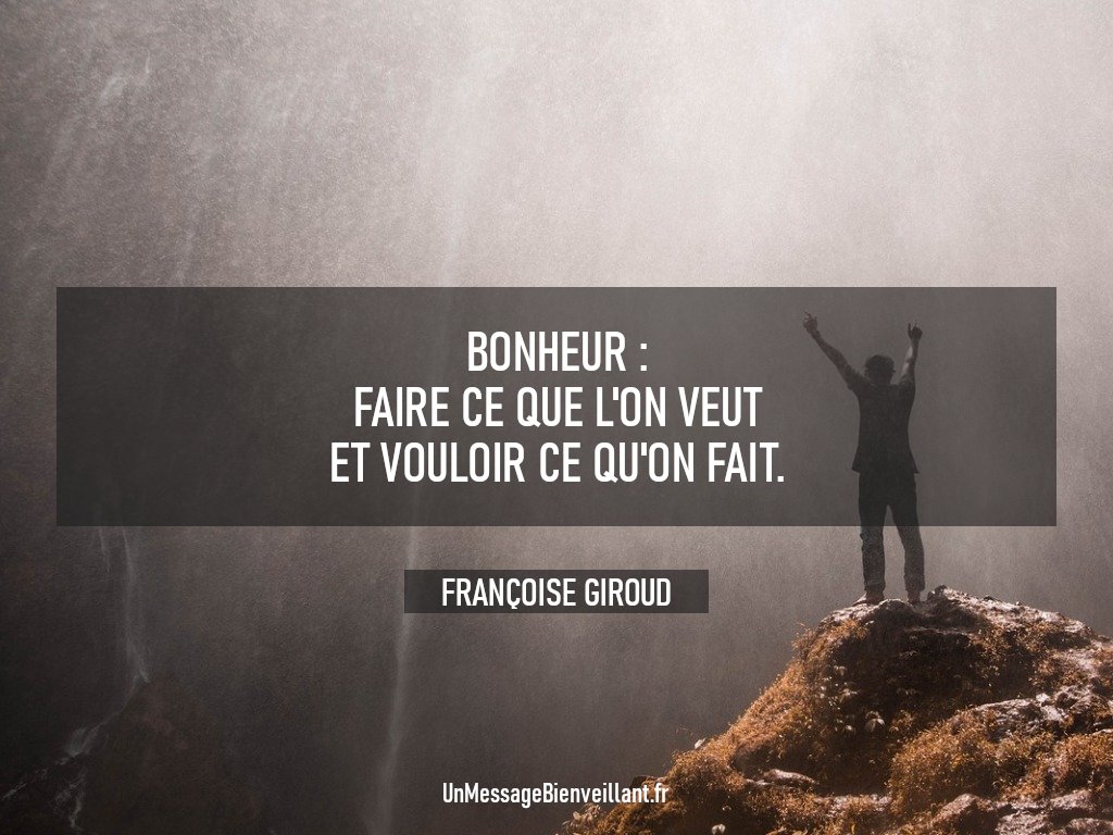 « Bonheur : faire ce que l'on veut et vouloir ce qu'on fait. »

                 - Françoise Giroud

#CitationDuJour #FrançoiseGiroud 
#Bonheur #Inspiration 
#DéveloppementPersonnel 
#UnMessageBienveillant