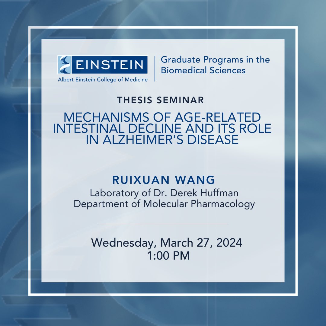 Thesis Seminar: Ruixuan Wang from the laboratory of Dr. Derek Huffman, Department of Molecular Pharmacology “Mechanisms of Age-Related Intestinal Decline and Its Role in Alzheimer's Disease”  Wednesday, March 27, 2024 at 1:00pm