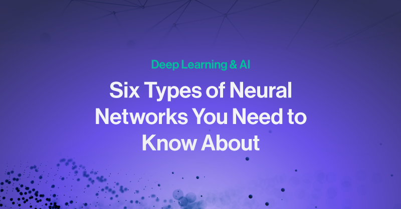 Six Types of Neural Networks You Need to Know About bit.ly/3t6UQdi #NeuralNetwork #deeplearning