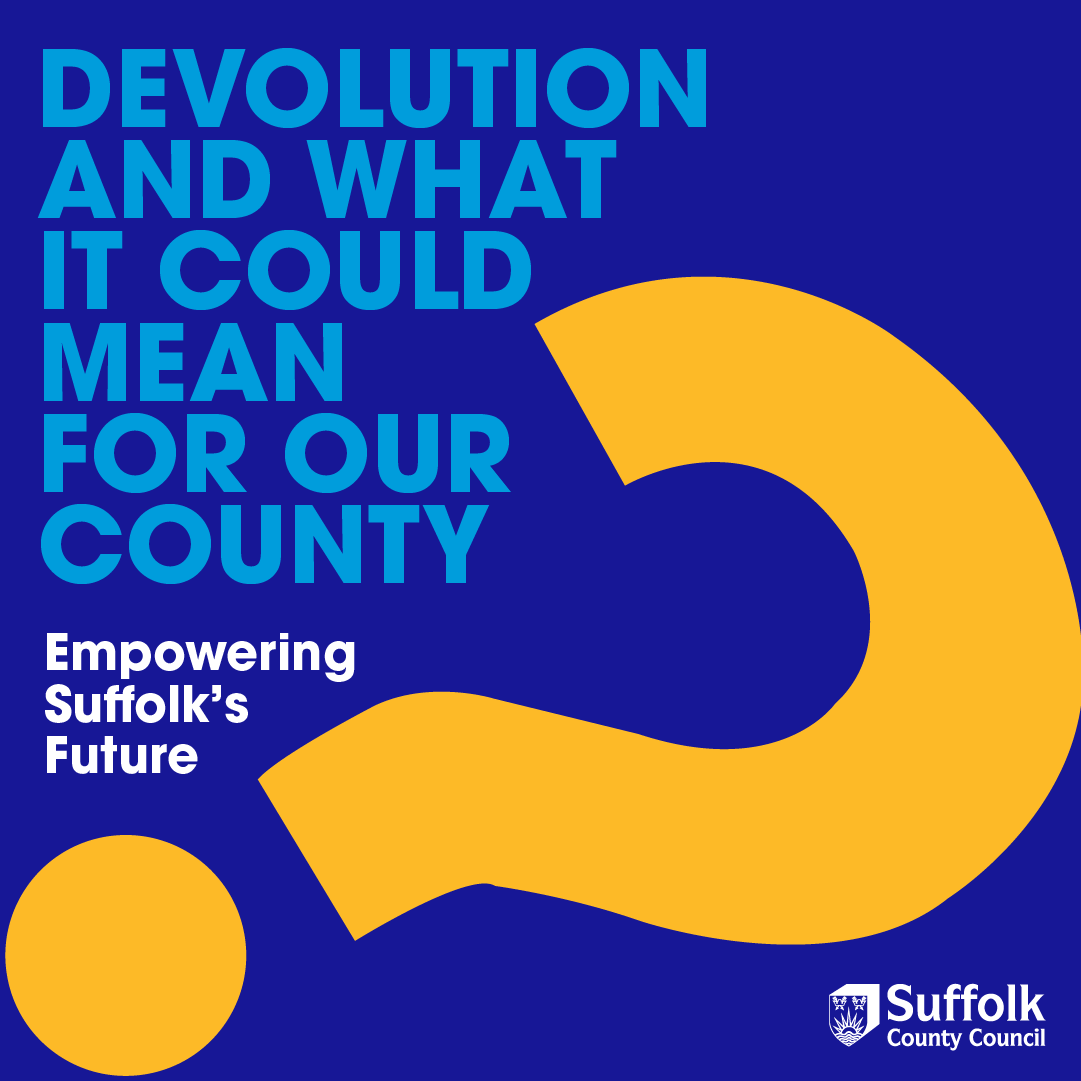 Greater local control in areas such as adult education, regeneration and transport and a new investment fund worth £480m over 30 years is available to Suffolk if we decide to proceed with a proposed devolution deal. Have your say at suffolk.gov.uk/devolution. #SuffolkDevolution