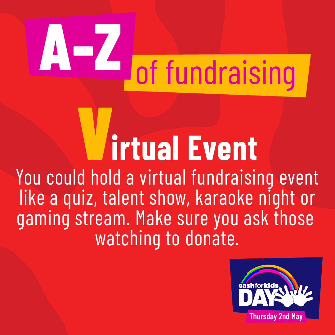 If you don't have the space or a venue to hold a fundraiser for Cash for Kids Day this year, you could hold a virtual event instead 😄 Get a full pack of Fundraising Ideas on our website - just click on the 'Start Fundraising' button.