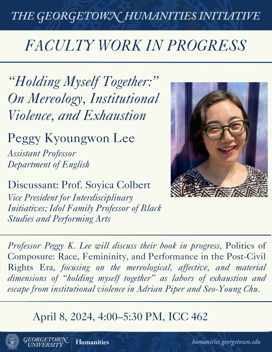 Prof. Peggy K. Lee will give a talk titled, 'Holding Myself Together:' On Mereology, Institutional Violence, and Exhaustion, hosted by the Georgetown Humanities Initiative on April 8, 2024 from 4-5:30pm at ICC 462. Prof. Soyica Colbert will join as discussant.