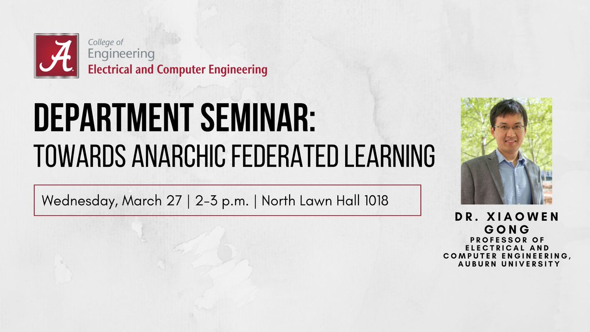 Alabama_ECE's tweet image. UA ECE is thrilled to announce our next seminar speaker, Dr. Xiaowen Gong from the University of Auburn! Dr. Gong’s research interest lie in Anarchic Federated Learning, and we are very excited to hear about his research.
#universityofalabama #bamaengineering