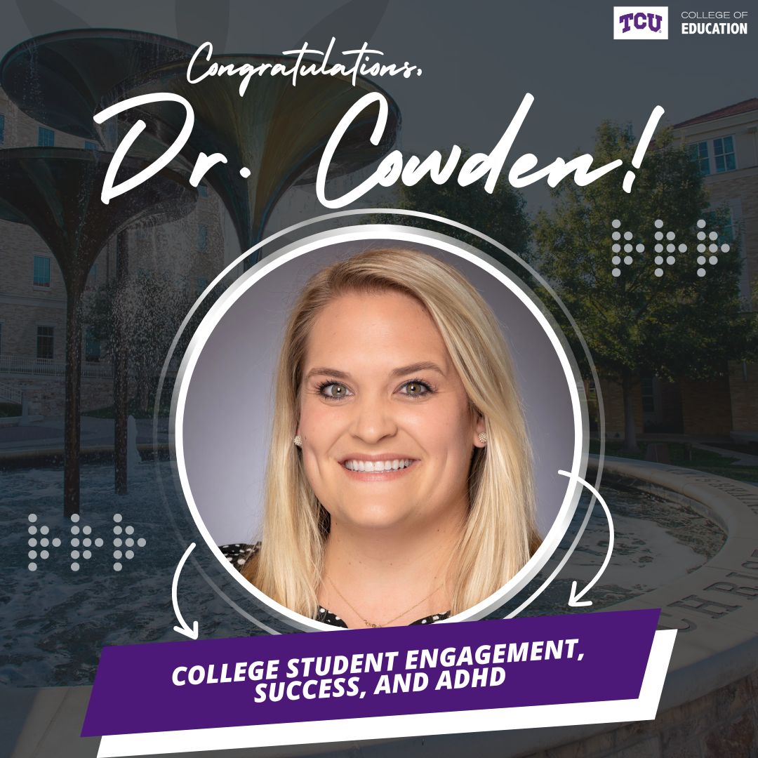 TCUHigherEd's tweet photo. Please join us in congratulating Dr. Annie Cowden on successfully defending her dissertation, "College Student Engagement, Success, and ADHD". 🎉 #giveemHELtcu https://t.co/vCr5ZXHvyc