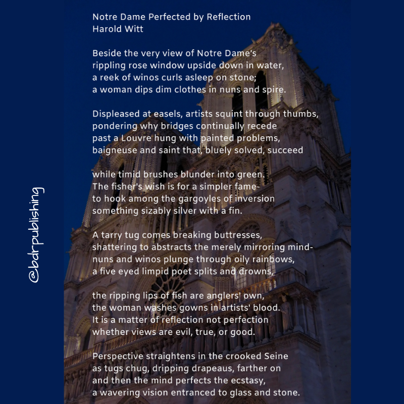 Notre Dame Perfected by Reflection

#bdrpublishing #poetry #poetryreading #ilovepoetry #poems #nationalpoetrymonth #sharingpoetry #readingpoetry #ineedpoetry #poetrylovers #poetrycommunity #haroldwitt #reflection #notredameperfected