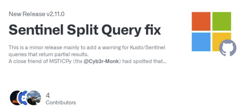 MSTICPy 2.11.0 released
This minor release includes:
- Better handling of large/split queries for MS Sentinel
- Updated support for installing MSTICPy in a Conda environment
- Updates for future pandas support
github.com/microsoft/msti…