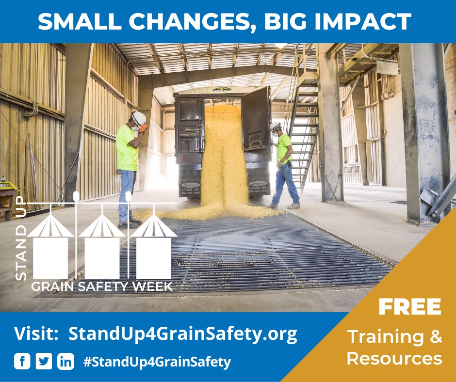 Every year hundreds of employees are injured or die from preventable hazards while working in grain storage and handling. Stand-Up 4 Grain Safety Week raises awareness of hazards in grain storage and handling operations. Learn more at: standup4grainsafety.org