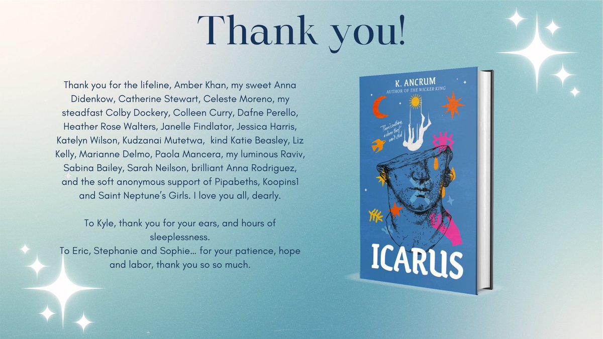 ✨Today is ICARUS's Book Birthday!!!!✨ Novels are such a collaborative effort, so I wanted to take this time to share my acknowledgements with you. I would be nothing without my beta readers and team, thank you. Thank you for believing in me and investing in me HarperTeen.