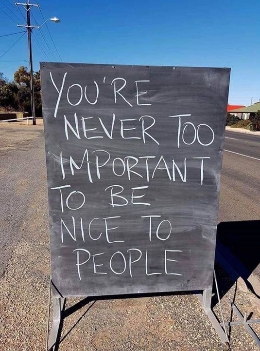You're never too important to be nice to people.  @terrymayz @donatalueck @lilo623 @isaamobile1 @pmahtin @beautee12 @blueheronflies1 @1234wisler @childressmargi1 @wathitup @thearrowoflife @cameroonfamily @winstonsapps @therebelpatient