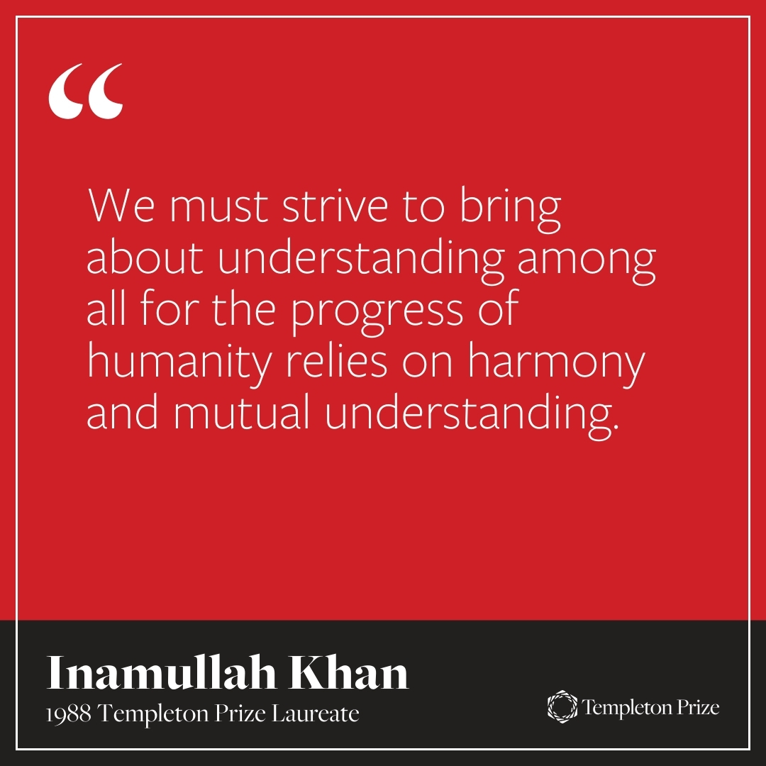 1988 Templeton Prize Laureate Inamullah Khan was born on this day in 1905. The founder and former secretary-general of the Modern World Muslim Congress in Karachi, Pakistan, Khan devoted his life to advancing peace among Muslims, Christians, and Jews.