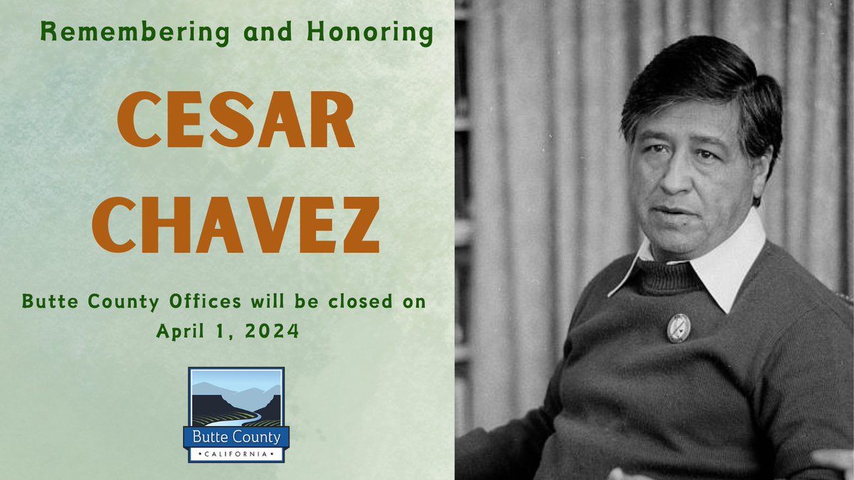 Butte County Offices will be closed on April 1, 2024 in honor of Cesar Chavez Day.