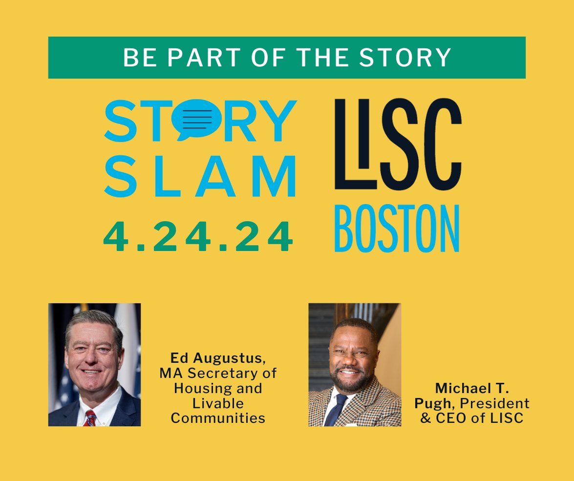 Join us for the 5th annual Story Slam on Wednesday, April 24, 2024 at the Artists for Humanity Epicenter! This year, we're featuring LISC CEO Michael Pugh and MA Secretary Ed Augustus, Housing and Livable Communities. Buy your ticket today: bit.ly/StorySlam24