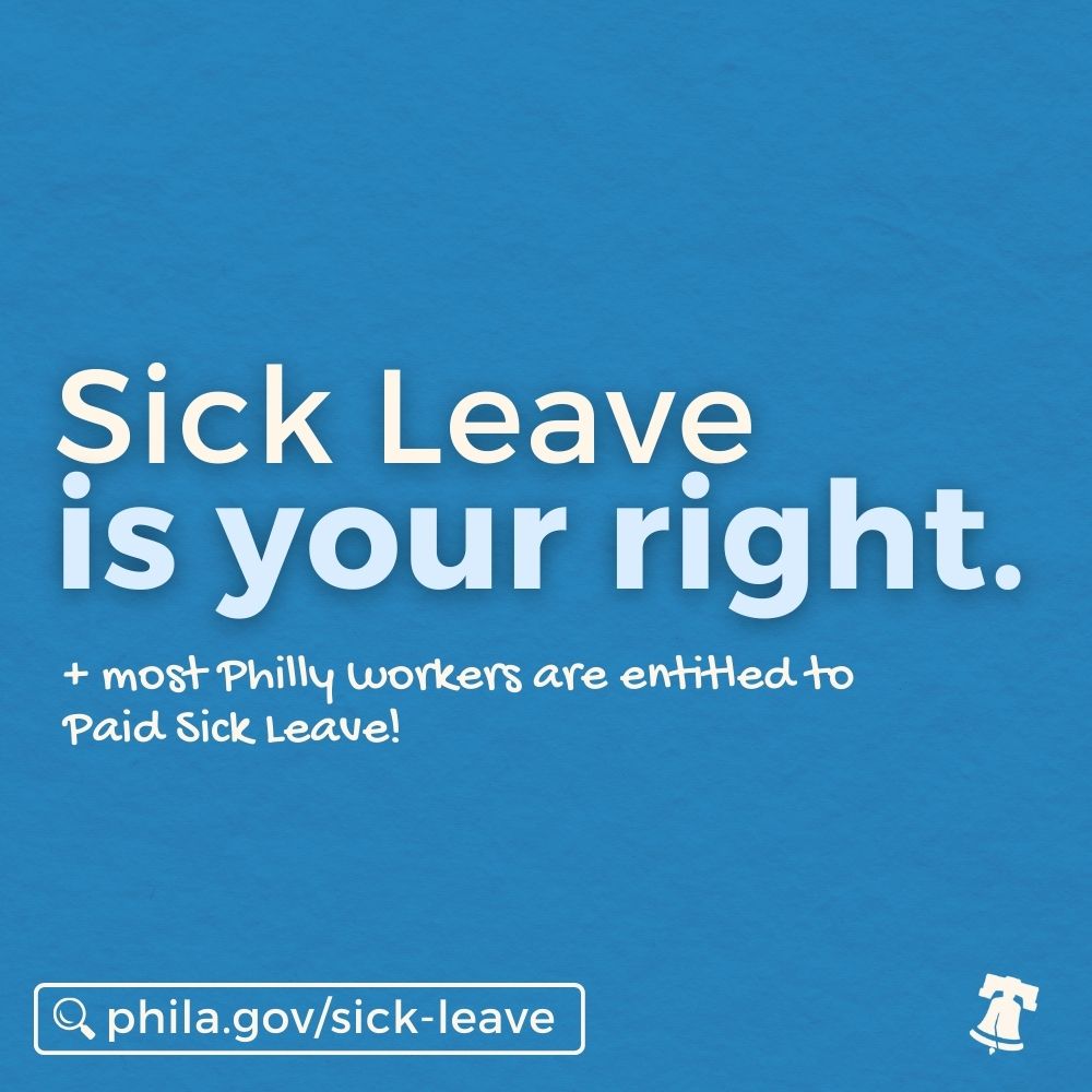 If your workplace has 10 or more employees, you’re entitled to PAID sick leave. Learn more about Philadelphia’s Sick Leave Law and your protections at: phila.gov/sick-leave