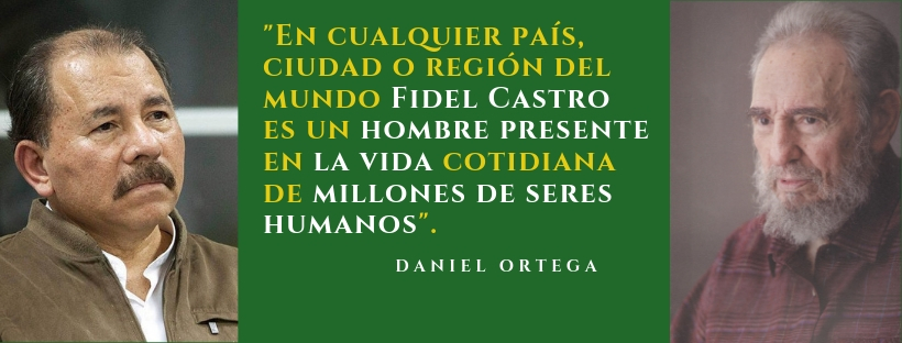 ✍️#FidelCastro En cualquier país, ciudad o región del mundo Fidel Castro es un hombre presente en la vida cotidiana de millones de seres humanos'. 👌Daniel Ortega, presidente de Nicaragua y líder del Frente Sandinista de Liberación Nacional #ComandanteEnJefe #SoldadoDeIdeas