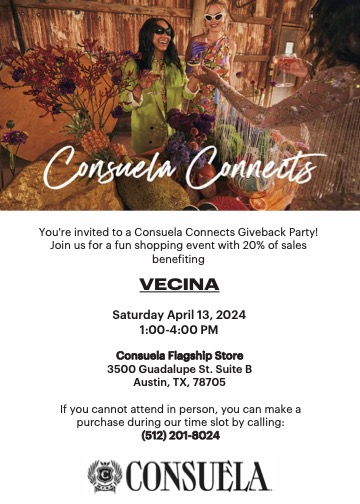 Mark your calendars for Saturday, April 13 at 1-4pm CST and come shop with us at <a href="/ConsuelaStyle/">CONSUELA</a>'s flagship store. When you make a purchase during the event, 20% will be donated directly to VECINA. #ShopForACause #GiveBack  #HumanRights #Immigration #Austin #MothersDay