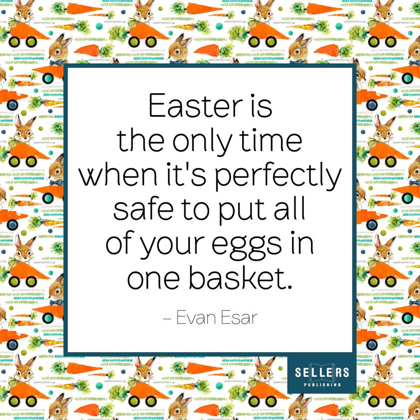 Tuesday Thoughts 🐰 #quoteoftheday #sellerspublishing #Easter #EvanEsar #Easterquote