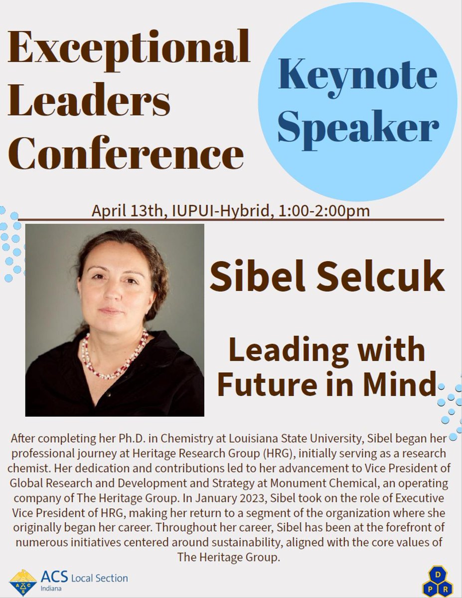 The ACS Indiana Local Section is very pleased to have Sibel Selcuk as the second Keynote Speaker at our Exceptional Leaders Conference on April 13. She will be speaking between 1 and 2 pm EDT. To register for the conference, please use the following link: tinyurl.com/3f3rcj52